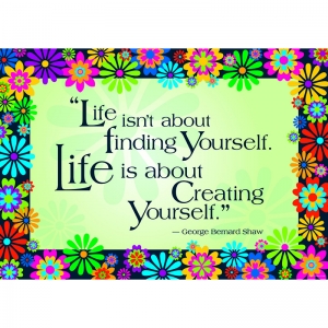 Life is About Creating Yourself Poster